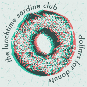 Dollars For Donuts - The Lunchtime Sardine Club